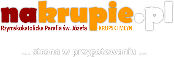 Rzymskokatolicka Parafia św. Józefa - Krupski Młyn